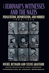 The Jehovah's Witnesses and the Nazis (Persecution, Deportation, and Murder, 1933-1945) by Michel Reynaud, Sylvie Graffard, Michael Berenbaum, James A. Moorhouse, 9780815410768