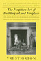 Forgotten Art of Building a Good Fireplace by Vrest Orton, 9780911469172