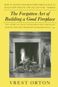 Forgotten Art of Building a Good Fireplace by Vrest Orton, 9780911469172