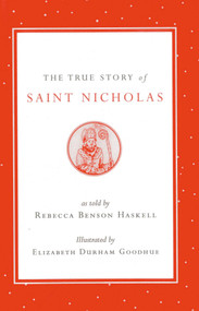 True Story of Saint Nicholas by Rebecca Benson Haskell, Elizabeth Durham Goodhue, 9780911469295