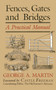 Fences, Gates & Bridges (A Practical Manual) by George  A. Martin, 9780911469080