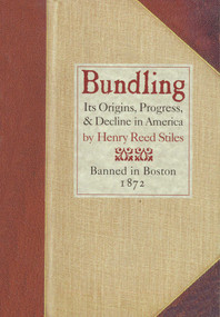 Bundling (Its Origin, Progress, and Decline in America) - 9780939218233 by Henry Reed Stiles, 9780939218233