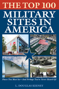 The Top 100 Military Sites in America by L. Douglas Keeney, 9781493032280