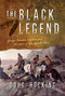 The Black Legend (George Bascom, Cochise, and the Start of the Apache Wars) by Doug Hocking, 9781493034451