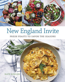 New England Invite (Fresh Feasts to Savor the Seasons) by Kate Bowler, 9781493034673