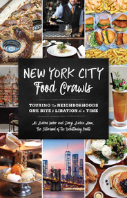 New York City Food Crawls (Touring the Neighborhoods One Bite & Libation at a Time) by Ali Zweben Imber, Daryl Zweben Hom, 9781493035915
