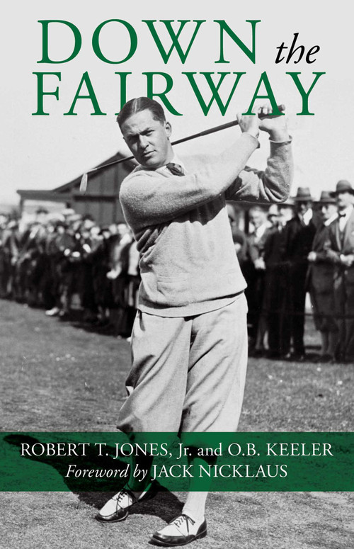Down the Fairway by Robert T. Jones, O. B. Keeler, 9781493036998