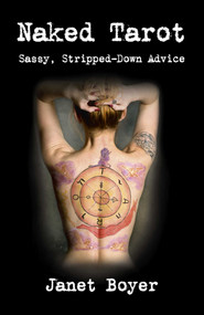 Naked Tarot (Sassy, Stripped-Down Advice) by Janet Boyer, 9781782792130