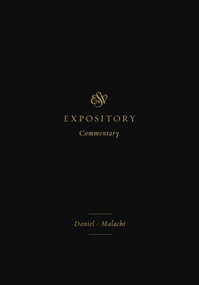 ESV Expository Commentary (Daniel-Malachi (Volume 7)) by Iain M. Duguid, James M. Hamilton Jr., Jay Sklar, Mitchell L. Chase, George M. Schwab Sr., Allan Harman, Michael G. McKelvey, Max Rogland, Stephen G. Dempster, Daniel C. Timmer, David Firth, Jason DeRouchie, Michael Stead, Anthony R. Petterson, Eric Ortlund, 9781433546525