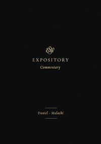 ESV Expository Commentary (Daniel-Malachi (Volume 7)) by Iain M. Duguid, James M. Hamilton Jr., Jay Sklar, Mitchell L. Chase, George M. Schwab Sr., Allan Harman, Michael G. McKelvey, Max Rogland, Stephen G. Dempster, Daniel C. Timmer, David Firth, Jason DeRouchie, Michael Stead, Anthony R. Petterson, Eric Ortlund, 9781433546525