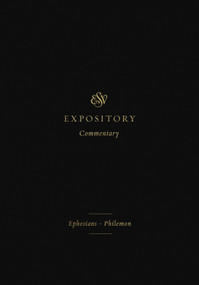 ESV Expository Commentary (Ephesians-Philemon (Volume 11)) by Iain M. Duguid, James M. Hamilton Jr., Jay Sklar, Benjamin L. Merkle, Jason C. Meyer, Alistair I. Wilson, David Chapman, Denny Burk, 9781433546686
