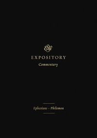 ESV Expository Commentary (Ephesians-Philemon (Volume 11)) by Iain M. Duguid, James M. Hamilton Jr., Jay Sklar, Benjamin L. Merkle, Jason C. Meyer, Alistair I. Wilson, David Chapman, Denny Burk, 9781433546686