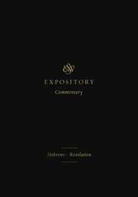 ESV Expository Commentary (Hebrews-Revelation (Volume 12)) by Iain M. Duguid, James M. Hamilton Jr., Jay Sklar, Dennis E. Johnson, Robert Plummer, Sam Storms, Matthew S. Harmon, Ray Van Neste, Thomas R. Schreiner, 9781433546723