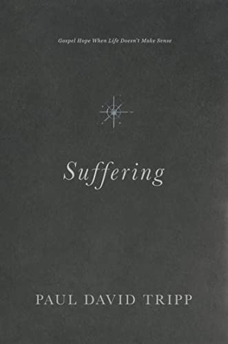 Suffering (Gospel Hope When Life Doesn't Make Sense) by Paul David Tripp, 9781433556777