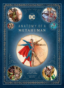 DC Comics: Anatomy of a Metahuman by S.D. Perry, Matthew Manning, Ming Doyle, 9781608875016