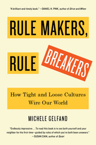 Rule Makers, Rule Breakers (How Tight and Loose Cultures Wire Our World) by Michele Gelfand, 9781501152931