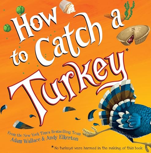 How to Catch a Turkey by Adam Wallace, Andy Elkerton, 9781492664352
