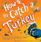 How to Catch a Turkey by Adam Wallace, Andy Elkerton, 9781492664352
