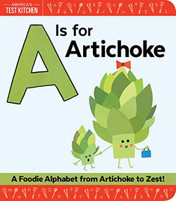 A Is for Artichoke (A Foodie Alphabet from Artichoke to Zest) by America's Test Kitchen Kids, Maddie Frost, 9781492670032