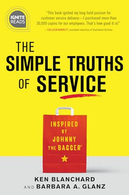 The Simple Truths of Service (Inspired by Johnny the Bagger) by Ken Blanchard, Barbara Glanz, 9781492675457