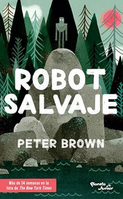 Robot salvaje / The Wild Robot (Spanish Edition) by Peter Brown, 9786070751745