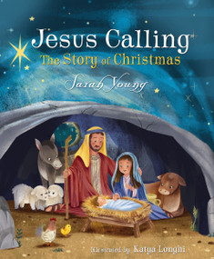 Jesus Calling: The Story of Christmas (board book) (God's Plan for the Nativity from Creation to Christ) by Sarah Young, Katya Longhi, 9781400210305