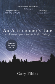 An Astronomer's Tale (A Bricklayer's Guide to the Galaxy) - 9781784754389 by Gary Fildes, 9781784754389
