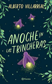 Anoche en las trincheras (Spanish Edition) by Alberto Villarreal, 9786070752636