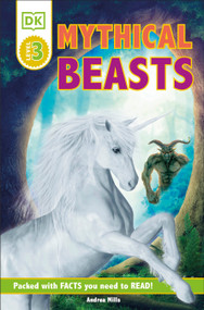DK Readers Level 3: Mythical Beasts by Andrea Mills, DK, 9781465477279
