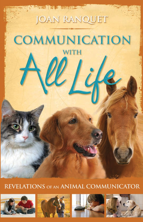 Communication With All Life (Revelations of An Animal Communicator) by Joan Ranquet, 9781401916817