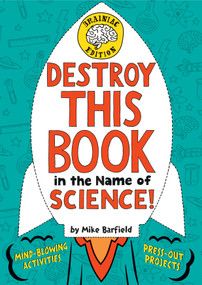 Destroy This Book in the Name of Science! Brainiac Edition by Mike Barfield, 9781524771942