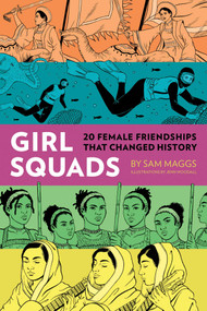 Girl Squads (20 Female Friendships That Changed History) by Sam Maggs, Jenn Woodall, 9781683690726