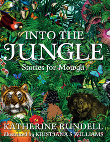 Into the Jungle: Stories for Mowgli by Katherine Rundell, Kristjana S. Williams, 9781536205275