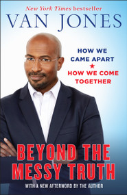 Beyond the Messy Truth (How We Came Apart, How We Come Together) - 9780399180040 by Van Jones, 9780399180040