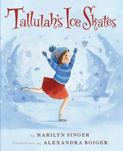 Tallulah's Ice Skates (A Winter and Holiday Book for Kids) by Marilyn Singer, Alexandra Boiger, 9780544596924