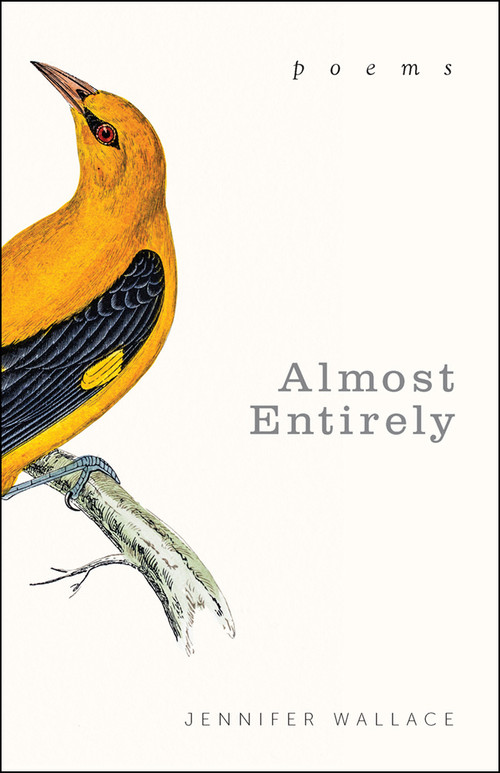 Almost Entirely (Poems) by Jennifer Wallace, 9781612618593