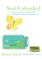 Soul Unfinished (Finding Happiness, Taking Risks, and Trusting God as We Grow Older) by Robert Atwell, 9781640601864