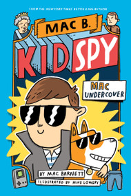 Mac Undercover (Mac B., Kid Spy #1) by Mac Barnett, Mike Lowery, 9781338143591
