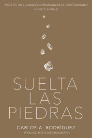 Suelta las piedras (Spanish Edition) by Carlos A. Rodríguez, Jonathan Martin, 9781641231084