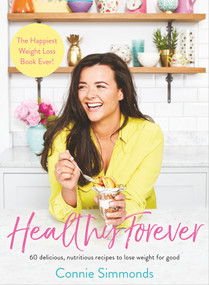 Healthy Forever (The Happiest Weight Loss Book Ever!) by Connie Simmonds, 9781788700368