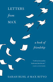 Letters from Max (A Poet, a Teacher, a Friendship) by Sarah Ruhl, Max Ritvo, 9781571313690