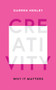 Creativity (Why It Matters) (Miniature Edition) by Darren Henley, 9781783963782