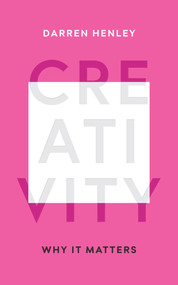 Creativity (Why It Matters) by Darren Henley, 9781783963782