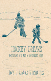 Hockey Dreams by David Adams Richards, 9780385690560
