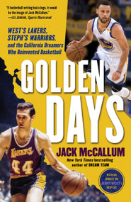 Golden Days (West's Lakers, Steph's Warriors, and the California Dreamers Who Reinvented Basketball) - 9780399179099 by Jack McCallum, 9780399179099