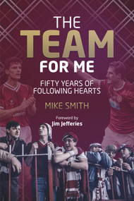 The Team for Me (Fifty Years of Following Hearts) by Mike Smith, 9781785314278
