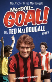 MacDouGOAL! (The Ted MacDougall Story) - 9781785314322 by Neil Vacher, Ted MacDougall, 9781785314322