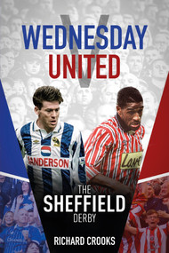 Wednesday v United (The Sheffield Derby) by Richard Crooks, 9781785314308