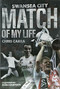 Swansea City Match of My Life (Swans Legends Relive Their Greatest Games) by Chris Carra, 9781785314247