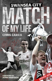 Swansea City Match of My Life (Swans Legends Relive Their Greatest Games) by Chris Carra, 9781785314247